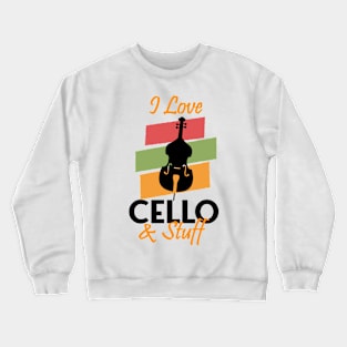 i love cello and stuff Crewneck Sweatshirt